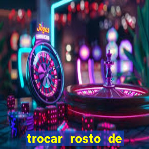 trocar rosto de video online